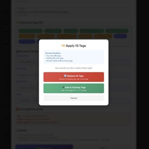 May include: A screenshot of a software interface with a pop-up window. The window prompts the user to apply 13 tags, offering options to replace all tags or add to existing ones. The text includes details about the current tag situation.