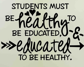 School Teacher Wall Decal Students must be healthy to be educated wall decal School classroom gym decal nurse's office PE decal-S-132
