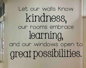 Let our walls know kindness, our rooms embrace learning school wall decal teacher vinyl  classroom wall lettering motovational quote-s-123