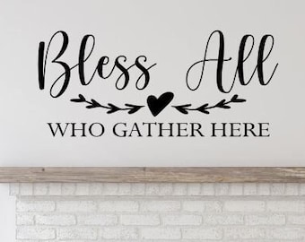 Home Decal Bless All Who Gather Here Wall Decal Vinyl Wall Lettering Wall Art Home Decor Vinyl Wall Decal Home Quote -R111