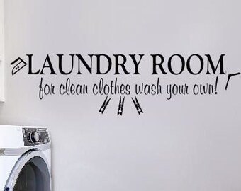 Laundry Decal Laundry Room for clean clothes wash your own Laundry Vinyl Lettering For Walls Wall Decal Wall Quote Laundry Sticker-L-109