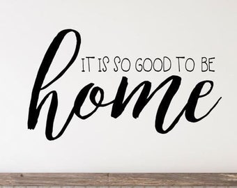 Home sign It's so good to be home Wall Decal Vinyl Wall Lettering Wall Quote  Way Living Room Vinyl Wall Lettering Farm House Transfer-H-111