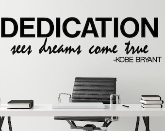Motivational Decal Dedication Sees dreams come true Kobe Bryant Quote Classroom Vinyl Wall Lettering Workout Gym Office Decal-M-145