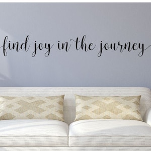 Find joy in the journey Vinyl Wall Decal Inspirational Wall Decor Vinyl Wall Lettering for Kitchen Entry Living Room H-150