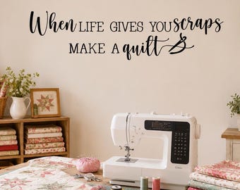 When life gives you scraps Quilting Wall Decal Vinyl Wall Lettering Craft Room Sewing H-146