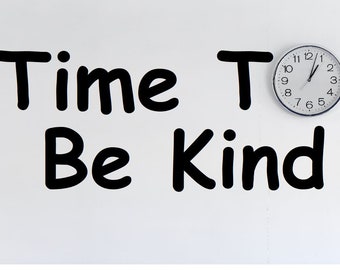 Time to Be Kind Classroom Teacher Decal Lettering for Wall Office Quote Decal Motivational School Vinyl Sticker s-131