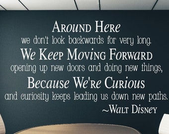 Walt Disney Quote Around here we don't look backwards for very long. School Vinyl Wall Decal Office Motovational Quote M-139