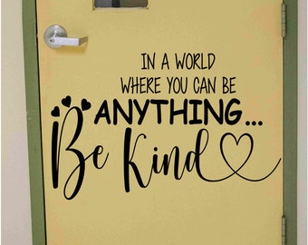 In a world where you can be anything Be Kind Teacher Decal Classroom Decor Wall Quote Vinyl Wall Lettering School Postive Quotes S-129