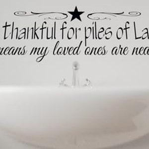 Laundry Decal I am Thankful for Piles of Laundry Vinyl Wall Decal Vinyl Wall Lettering Laundry Vinyl Lettering wall sticker-L-105 image 3