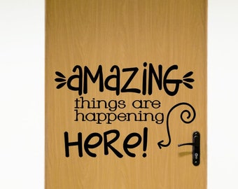 Amazing things are happening here Decal for Classroom Door Wall Vinyl Teacher School Classroom Whiteboard Chalkboard Viny Lettering S-168