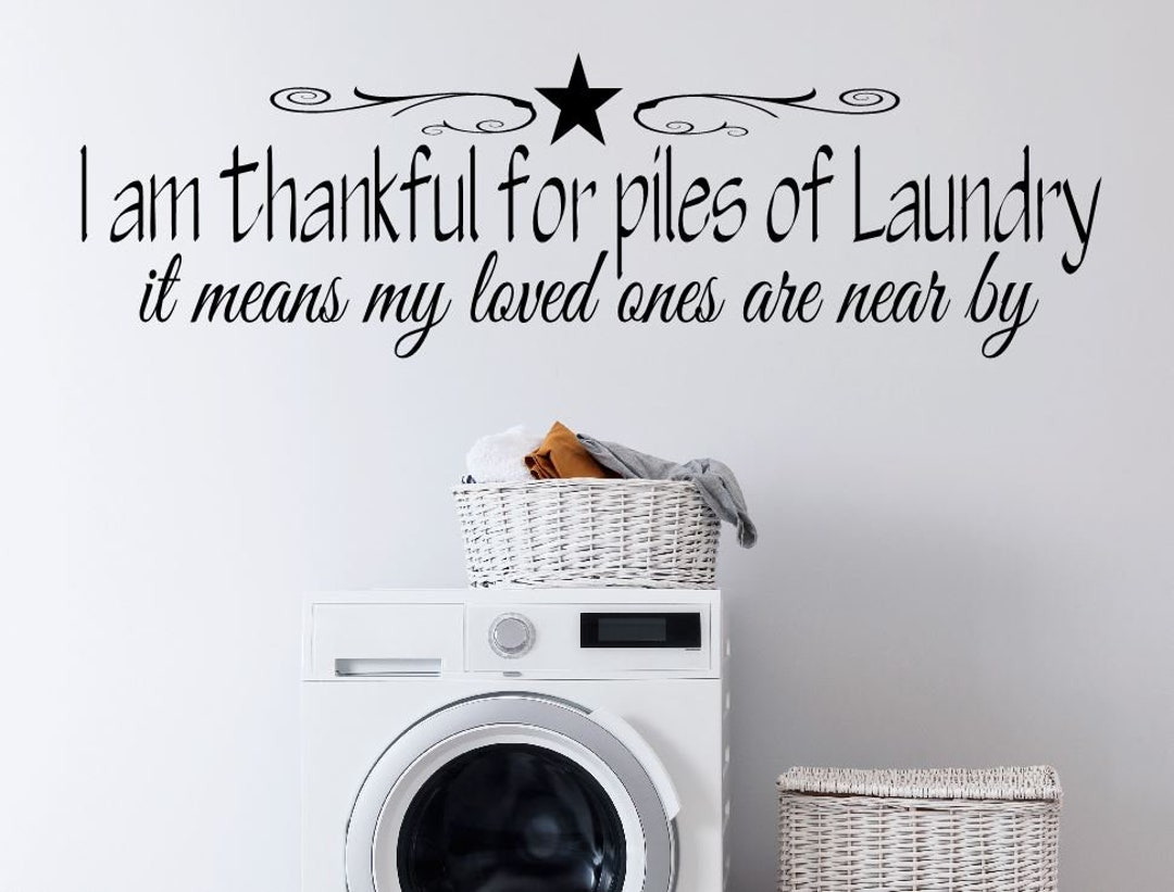 Laundry Decal I Am Thankful for Piles of Laundry Vinyl Wall Decal Vinyl