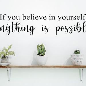 If you believe in yourself anything is possible Wall Decal Office School Classroom Teacher Motivational Vinyl Wall Lettering-M-147