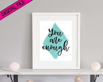 Digital File - You Are Enough Printable - Quote Printable - Inspirational Quote - Motivational Quote Printable - Self Love - Wall Art