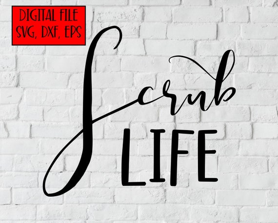 Download Digital File Scrub Life Cut File Svg Dxf Eps Nurse Svg Etsy