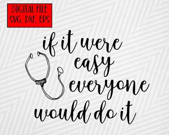 If It Were Easy Everyone Would Do It Digital Download If It Were Easy Everyone Would Do It Cut | Etsy Singapore