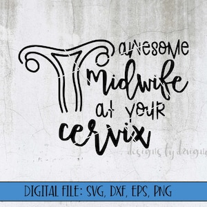 Digital file - Awesome Midwife At Your Cervix - Cut Files (svg, dxf, eps, png) - Nurse Midwife svg - Midwife clipart - CNM svg file