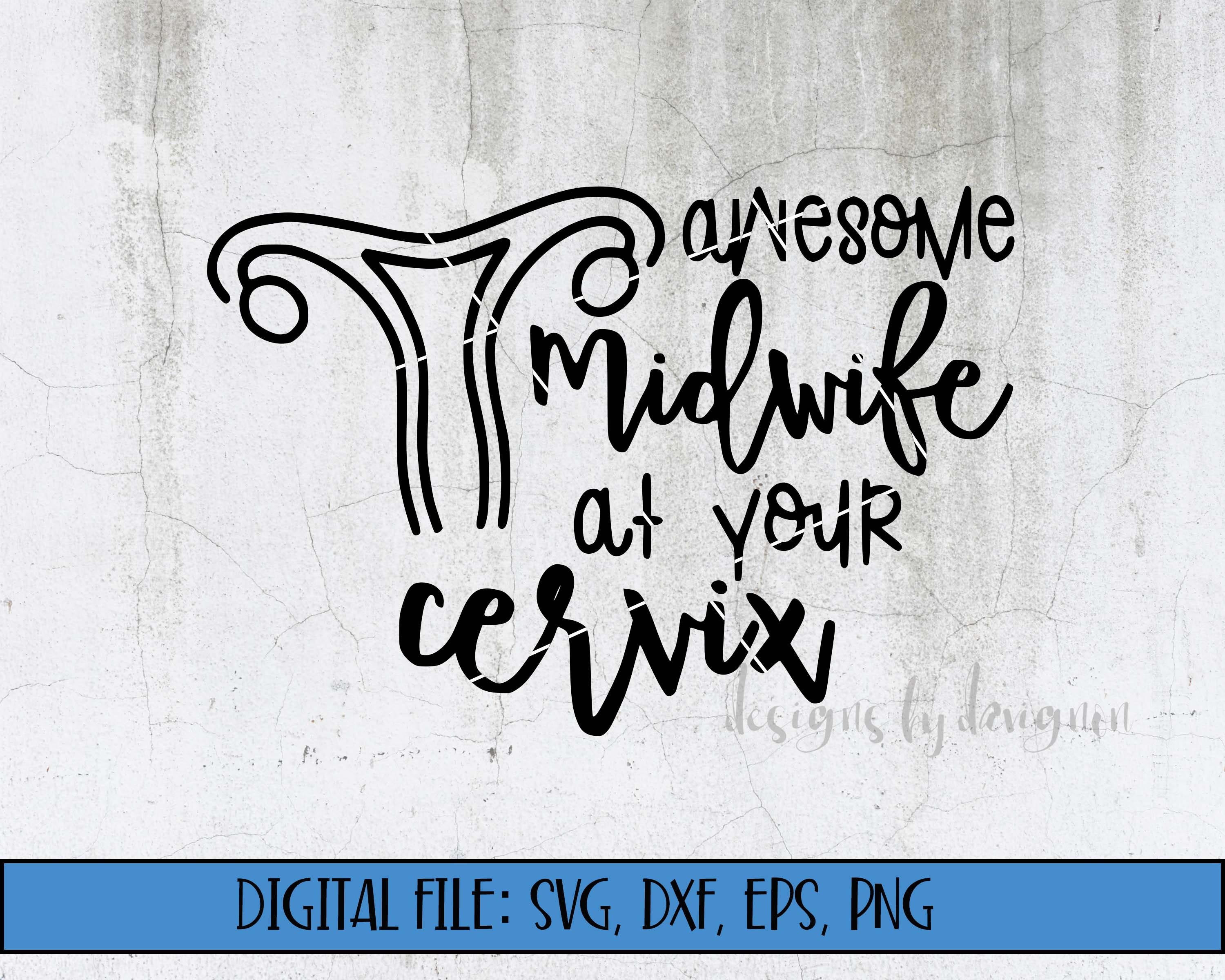 Digital File Awesome Midwife at Your Cervix Cut Files photo