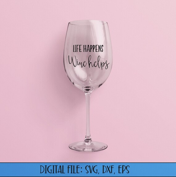 Download Digital Download Life Happens Wine Helps Cut File Svg Etsy