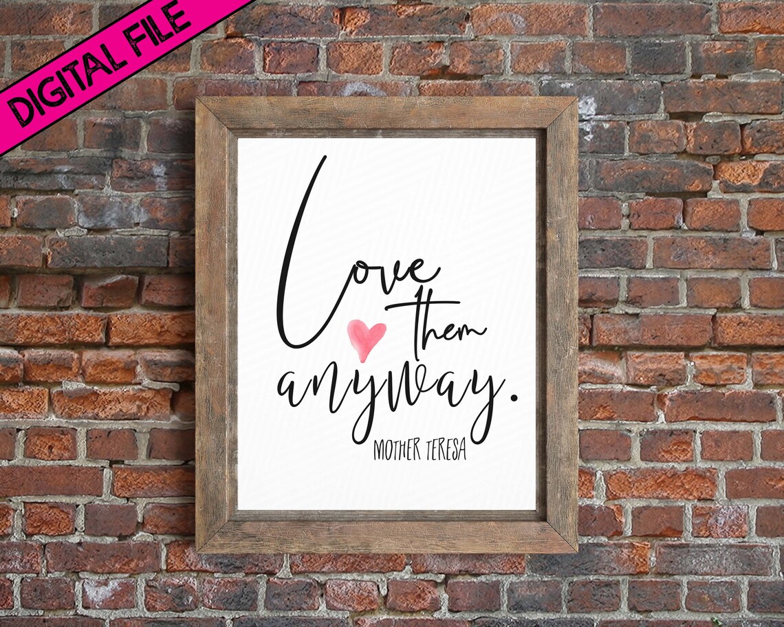 Digital File Love Them Anyway Printable Mother Teresa Etsy