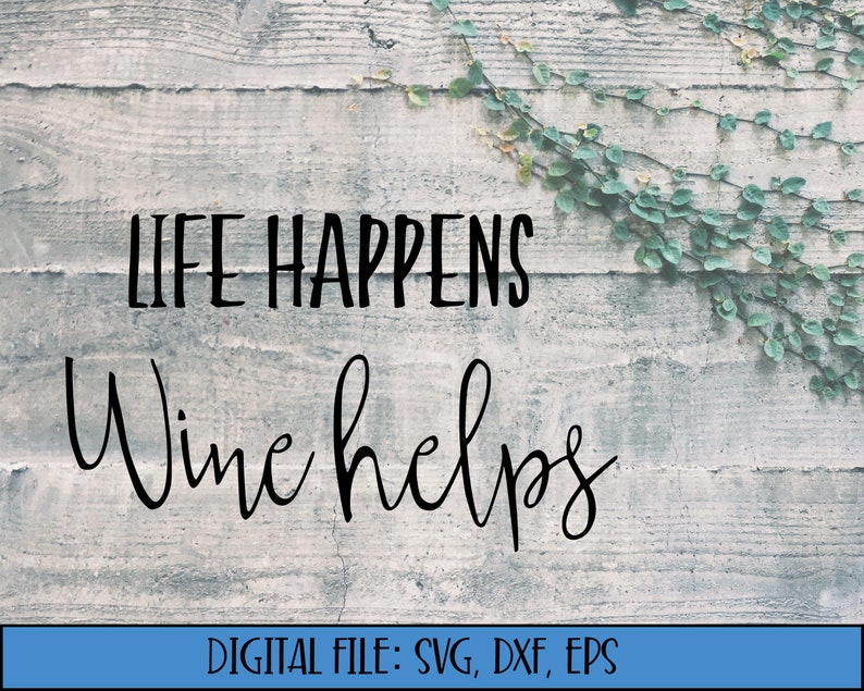 Free Free Life Happens Wine Helps Svg 727 SVG PNG EPS DXF File