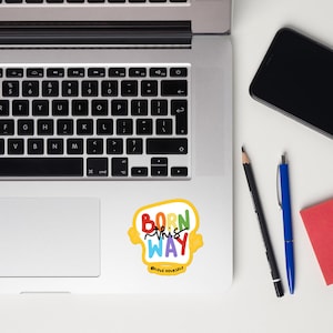 Born This Way Sticker- Gay Pride Vinyl Sticker | LGBTQ+ Sticker | Waterproof Queer Decal