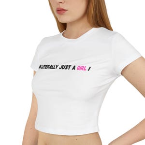I&#39;m literally just a girl, Baby Tee, Baby Girl, Funny Baby Tee, Cute Baby, vintage shirt, y2k baby tee, 90s baby tee,y2k tee