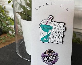 I'm Not Having A Baja Blast Right Now - Enamel Pin - Mountain Dew, Taco Bell, Taco Bell Baja Blast