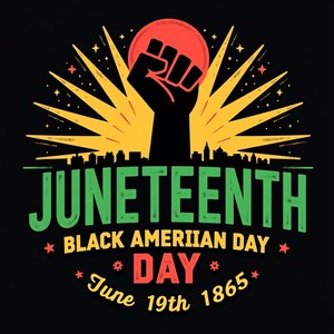 May include: A graphic design for Juneteenth, featuring a raised fist silhouette against a red circle and yellow rays. The text reads "Juneteenth Black American Day June 19th 1865" in green and red.
