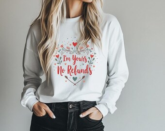 I'm Yours No Refunds Tee - Funny Valentine's Day Long Sleeve Shirt, Cute Gift for Her, Romantic Couples Tee, Perfect for February 14th