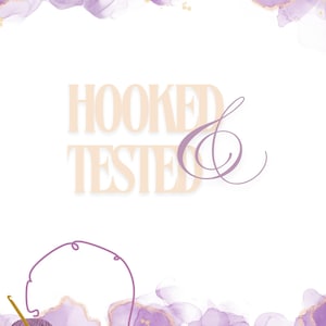 May include: A digital graphic with a white background, featuring the text "HOOKED & TESTED" in a light brown color. The design includes a purple and gold watercolor effect, a yarn ball, and a crochet hook. The text "@BEYONDTHESTARSSTITCHES" is at the bottom.