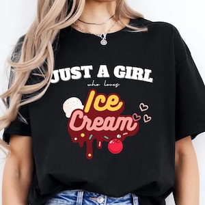 Just a Girl Who Loves Ice Cream, koszulka z lodami, miłośnicy lodów, zabawna koszulka, koszulka z prezentami urodzinowymi, prezent walentynkowy, zabawna koszulka damska