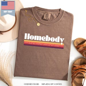 Homebody Women Shirt, Vintage shirt, Loungewear, Graphic Tee, Homebody, Stay at home, Work from home, Cozy shirt, Retro Shirt, Mama shirt