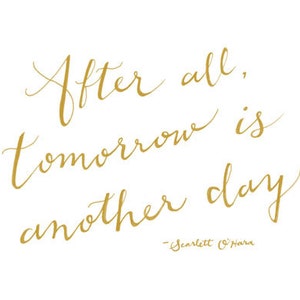 After all, tomorrow is another day, Scarlett O'Hara, Gone with the Wind, Nursery Decor, Typographic Print, Word Art, Wall Quote, Gold, White image 2