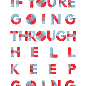 May include: Watercolor painting of the phrase "If you're going through hell, keep going" in red, blue, and brown. The letters are made up of small squares and circles.