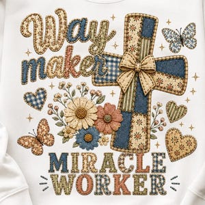 Quilted Way Maker Miracle Worker PNG Christian Digital Design Graphic Transfer Women Faith Gift Religious Sweatshirt Religious Patchwork