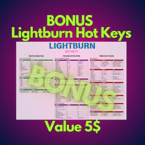 May include: A pink and green graphic with the text "BONUS Lightburn Hot Keys" and a table of keyboard shortcuts for the Lightburn software. The table is divided into sections for General Editing, Creative Design Tools, Precision Vector Editing, Navigation, Power User Features, Laser Control, Workflow Optimization, Node Editing, Custom Object Management, and Quick Access. The graphic also includes the text "Value 5$".
