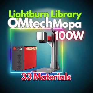 OMTech MOPA 100W LightBurn Material Library– Optimized Settings for 33 Materials + BONUS