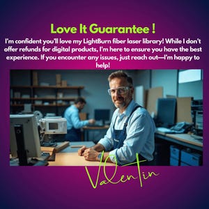 May include: A man wearing safety glasses and a blue work shirt stands in a workshop. He is smiling and looking directly at the camera. The text "Love It Guarantee!" is written in green letters on a purple background. The text reads: "I'm confident you'll love my LightBurn fiber laser library! While I don't offer refunds for digital products, I'm here to ensure you have the best experience. If you encounter any issues, just reach out-I'm happy to help!"
