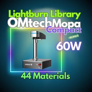 OMTech MOPA Compact 60W LightBurn Library – Optimized Settings for 44 Materials, 6 Lenses + BONUS Tools & Lifetime Updates