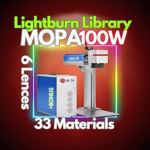 MOPA 100W Fiber Laser Lightburn Materials Library Settings–33 Materials–6 Lenses–BONUS Included!