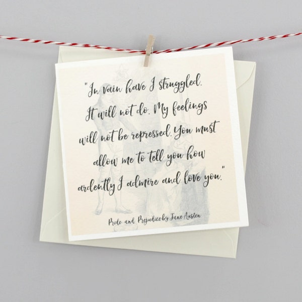Pride and Prejudice Quote Card - In vain have I struggled. It will not do. My feelings will not be repressed...