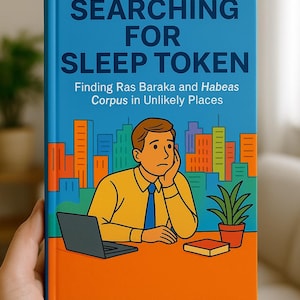 May include: A book cover with the title "SEARCHING FOR SLEEP TOKEN" in large blue letters. The cover features an illustration of a man at a desk with a laptop, a book, and a plant, set against a cityscape background. The book's subtitle is "Finding Ras Baraka and Habeas Corpus in Unlikely Places."