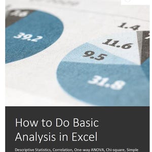 May include: A blue and white pie chart with the text "How to Do Basic Analysis in Excel" and the subheading "Descriptive Statistics, Correlation, One-way ANOVA, Chi-square, Simple Linear Regression, Binary Logistics Regression". The chart shows the percentages 39.2, 11.6, 9.5, 31.8, and 1.4.