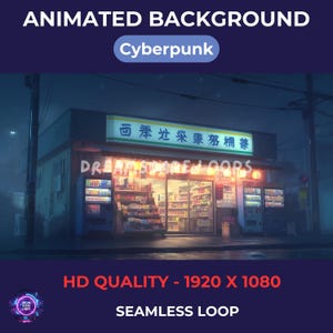May include: An animated background image with a cyberpunk theme. The image features a nighttime scene of a Japanese convenience store with the text "DREAM STAGE LOOPS". The image is HD quality, 1920 x 1080 resolution, and a seamless loop.