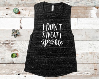 I Don't Sweat, I Sparkle Muscle Tank, Workout Muscle Shirt, Gym Muscle Shirt