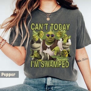 Can&#39;t Today I&#39;m Swamped Comfort Colors Shirt, Fiona And Shred Shirt, Funny Shrek Treding Tee, Shred Face Meme Shirt