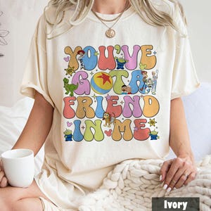 You&#39;ve Got A Friend In Me Comfort Colors Shirt, Toy Story Family Shirt, Toy Story Characters Tee, Disneyland Shirt, Disney Couple Shirt