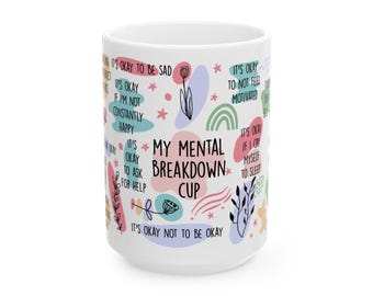 Mental Breakdown Mug,  Daily Affirmations Gift, Self-Care, Self-Love, Best Friend Tumbler, Mental Health Awareness