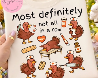 Enfermera divertida pavo PNG, diseño de pavo con humor médico, definitivamente no todo en fila, sublimación de la vida de enfermera, lindo diseño de camiseta de regalo para enfermeras