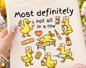 Funny Nurse Duck PNG, Medical Humor Duck Design, Most Definitely Not All In A Row PNG, Nurse Life Sublimation, Cute Nurse Gift Shirt Design